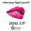 pink lip pencil colourpop lippie pencil dial up